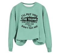 hahuha Womens Pullover Cute Hoodless Sweatshirt Womens Funny Sarcastic Sweatshirts I'll Put You In The Trunk And Help People Look For You Vintage Long Sleeve Shirt Sweatshirt Women Soft (Green, M)