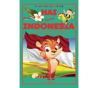 Hai from Indonesia: Let's Learn about Indonesia, Its People, Places, Foods, Animals, Sports, and More! (Countries for Kiddies)