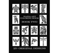 Haida Art Coloring Book Two: Designs that make you feel like you're in Southeast Alaska all over again! (Haida Art Coloring Book Series)