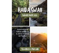 HAIDA GWAII GUÍA DE VIAJE 2026: Experimente la belleza salvaje de la última frontera del Pacífico