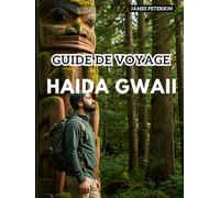 HAIDA GWAII GUIDE DE VOYAGE