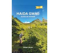 HAIDA GWAII GUIDE DE VOYAGE 2025-2026: Un voyage pratique et culturel à travers l’archipel sauvage du Pacifique canadien (The Traveler's Companion)