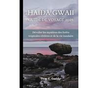 HAÏDA GWAII GUIDE DE VOYAGE 2025: Dévoiler les mystères des forêts tropicales côtières et de la vie insulaire