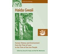 Haida Gwaii: Human History and Environment from the Time of Loon to the Time of the Iron People (Pacific Rim Archaeology)