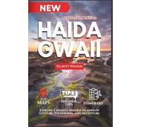 Haida Gwaii Travel Guide: Explore Canada’s Hidden Islands of Culture, Wilderness, and Adventure