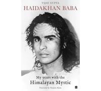 Haidakhan Baba: My Years with the Himalayan Mystic