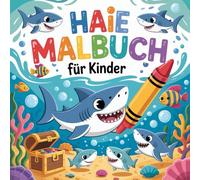 Haie Malbuch für Kinder: Von kleinen Riffen bis zum großen Ozean - entdecke Haie zum Ausmalen.