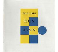 Haig, Paul - Then Again