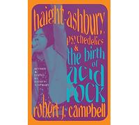 Haight-Ashbury, Psychedelics, and the Birth of Acid Rock (Excelsior Editions)