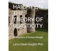HAIGHT ON THE THEORY OF PLASTICITY: Foundations of human thought (HAIGHT ON Mind, Body and Spirit)