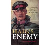 Haigs Enemy by Boff & Jonathan Senior Lecturer in History & University of Birmingham