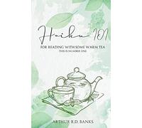 Haiku 101: For Reading With Some Warm Tea This is Number One