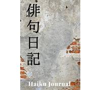 Haiku Journal: A 6 x 9 lined notebook with 50 haikus from a Japanese haiku poet for your inspiration