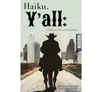 Haiku, Y'all: a collection of Houston-inspired haiku
