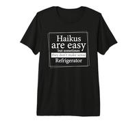Haikus are Easy They Dont Make Sense Refrigerator Premium T-Shirt