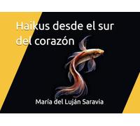 Haikus desde el sur del corazón