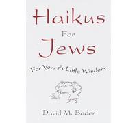 Haikus for Jews: For You, a Little Wisdom