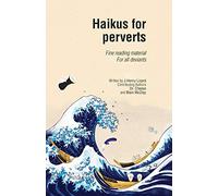 Haikus for perverts: Fine reading material/For all deviants