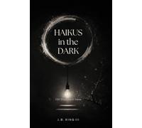 HAIKUS in the DARK: 150 Shadows in Verse