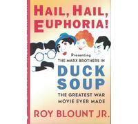 Hail, Hail, Euphoria! - Presenting the Marx Brothers in Duck Soup, the Greatest War Movie Ever Made