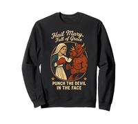 Hail Mary Full of Grace Punch the Devil in the Face Catholic Sweatshirt