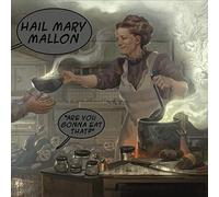Hail Mary Mallon - Are You Gonna Eat That? [VINYL]