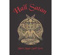 HAIL SATAN. BLACK MAGIC SPELL BOOK: BOOK OF SHADOWS | GRIMOIRE | BLANK WITCHERY SPELL NOTEBOOK