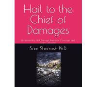 Hail to the Chief of Damages: Understanding Hail Damage, Insurance Coverage, and Claim Outcomes (Storm Talk: Home Disaster Recovery Series)