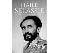 Haile Selassie: A Life from Beginning to End