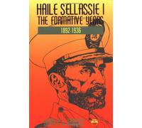 Haile Sellassie I: The Formative Years, 1892-1936