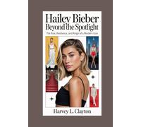 Hailey Bieber:Beyond the Spotlight: The Rise, Resilience, and Reign of a Modern Icon