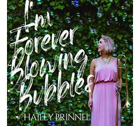 Hailey Brinnel - I'm Forever Blowing Bubbles