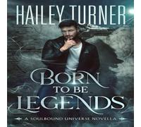 Hailey Turner Born to Be Legends: A Soulbound Universe Novella Paperback Book Hailey Turner Multicolor