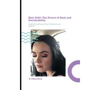 Hair 2025: The Future of Style and Sustainability: Book #5 (2025 Cosmetology for Teens and Adults)