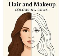 Hair and Makeup Colouring Book: For Artists Who Love Hair, Makeup, and Creativity