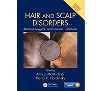 Hair and Scalp Disorders: Medical, Surgical, and Cosmetic Treatments, Second Edition