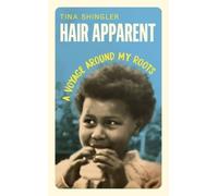 Hair Apparent : A Voyage Around My Roots