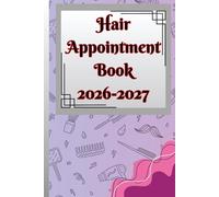 Hair Appointment Book 2026-2027: Hair Stylist Appointment Book | Client Scheduler with Time Slots for Hairdressers, Beauty Salon & Mobile Stylists