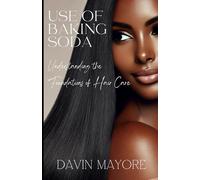 Hair care and the Use Of Baking soda: Understanding the Foundations of Hair Care and the Role of Baking Soda