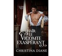 Haïr le Vicomte Exaspérant: Une romance torride de la Régence (Romancer avec les beautés)