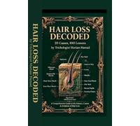 Hair Loss Decoded: 20 Causes, 100 Lessons: Genetic, Hormonal, Medical & Daily Habits That Make Your Hair Fall & How to Stop It | A Trichologist's ... 30-Day Checklist (Trichology Unlocked Series)