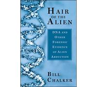 Hair of the Alien: DNA and Other Forensic Evidence of Alien Abductions