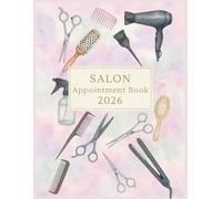 Hair Salon Appointment Book 2026 : With Time Slots Hourly and 15 minute increments, Dated Week To View Client Scheduler and Daily Planner For Mobile Hairdresser, Stylist, Therapist, Salon, 53 Weeks