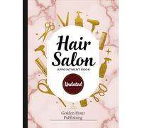 Hair Salon Appointment Book: Undated - Weekly Planner With Time Slots From 8 AM to 8 PM Daily in 15 Minute Increments, Client Schedule Organizer With ... Nail Techs & Beauty Salons - 52+ Weeks