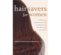 Hair Savers for Women: A Complete Guide to Preventing and Treating Hair Loss