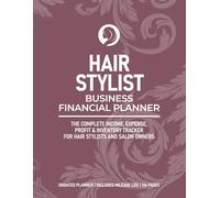 Hair Stylist Business Financial Planner: The Complete Income, Expense, Profit & Inventory Tracker for Hair Stylists and Salon Owners