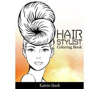Hair Stylist Coloring Book: Fashion Faces, Hair and Makeup Artist Coloring Book for Teenage Girls, Women, Adults and Grown-ups: 1 (Gorgeous Portraits of Beautiful Women - Coloring Books)