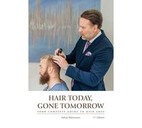 Hair Today Gone Tomorrow: Your complete guide to hair loss