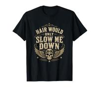 Hair Would Only Slow Ever Me Down Bald Attitude Quote T-Shirt
