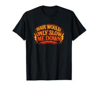 Hair Would Only Slow Ever Me Down Bald Excellence T-Shirt
